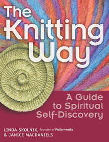  The Knitting Way: A Guide to Spiritual Self Discovery